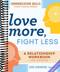 Love More, Fight Less: Communication Skills Every Couple Needs: A Relationship Workbook for Couples