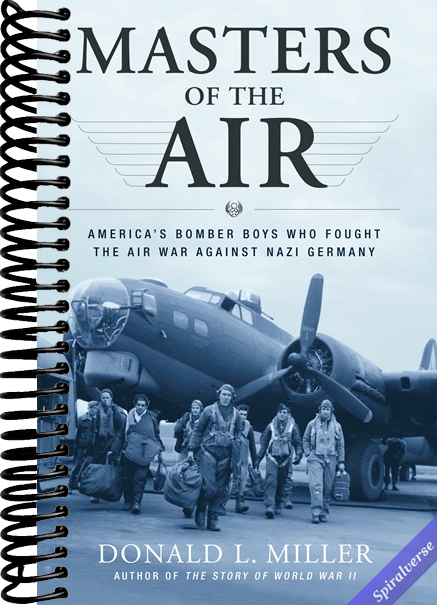 Masters of the Air: America's Bomber Boys Who Fought the Air War Against Nazi Germany