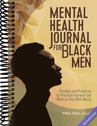 Mental Health Journal for Black Men: Prompts and Practices to Prioritize Yourself and Work on Your Well-Being