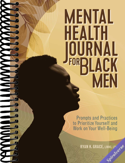 Mental Health Journal for Black Men: Prompts and Practices to Prioritize Yourself and Work on Your Well-Being