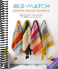 Mix and Match Modern Crochet Blankets: 100 patterned and textured stripes for 1000s of unique throws