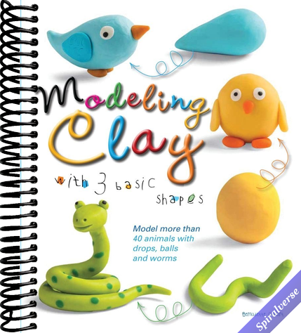 Modeling Clay with 3 Basic Shapes: 40+ Step-by-Step Clay Animals for Kids and Beginners