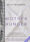 Mother Hunger: How Adult Daughters Can Understand and Heal from Lost Nurturance, Protection, and Guidance
