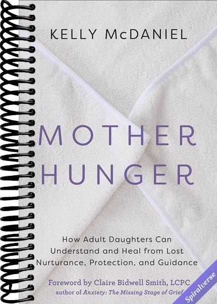 Mother Hunger: How Adult Daughters Can Understand and Heal from Lost Nurturance, Protection, and Guidance