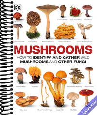 Mushrooms: How to Identify and Gather Wild Mushrooms and Other Fungi