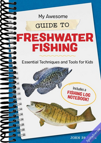 My Awesome Guide to Freshwater Fishing: Essential Techniques and Tools for Kids (My Awesome Field Guide for Kids)