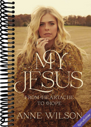 My Jesus: From Heartache to Hope (An Encouraging True Story of Recovering from Tragedy and Finding Purpose)