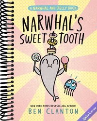 Narwhal's Sweet Tooth (A Narwhal and Jelly Book #9)
