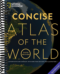 National Geographic Concise Atlas of the World, 5th edition: Authoritative and complete, with more than 200 maps and illustrations