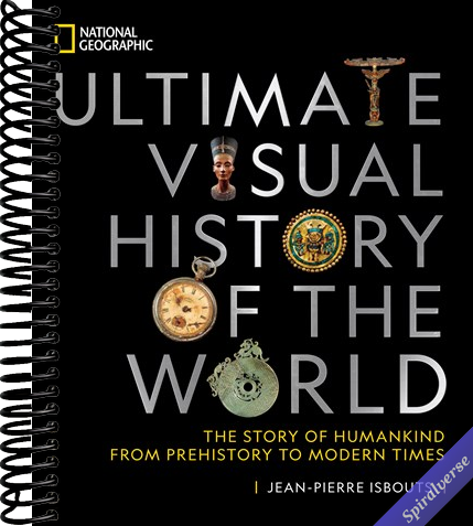 National Geographic Ultimate Visual History of the World: The Story of Humankind From Prehistory to Modern Times