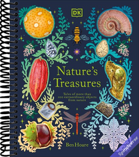 Nature's Treasures: Tales Of More Than 100 Extraordinary Objects From Nature