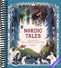 Nordic Tales: Folktales from Norway, Sweden, Finland, Iceland, and Denmark (Nordic Folklore and Stories, Illustrated Nordic Book for Teens and Adults) (Tales of)