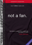 Not a Fan Updated and Expanded: Becoming a Completely Committed Follower of Jesus