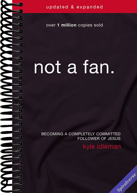 Not a Fan Updated and Expanded: Becoming a Completely Committed Follower of Jesus