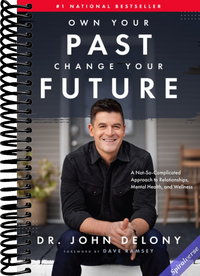 Own Your Past Change Your Future: A Not-So-Complicated Approach to Relationships, Mental Health & Wellness