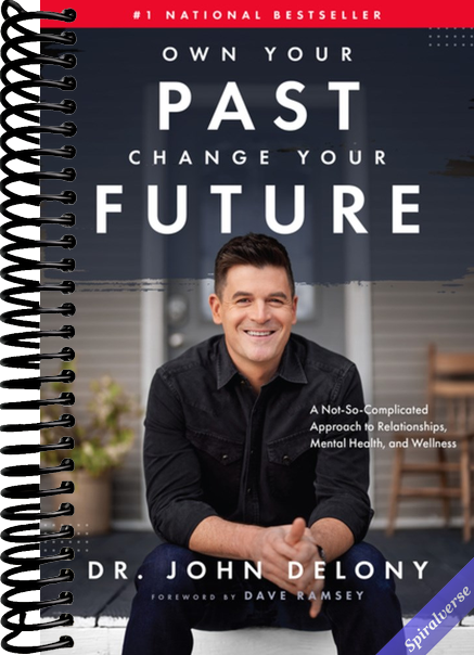 Own Your Past Change Your Future: A Not-So-Complicated Approach to Relationships, Mental Health & Wellness