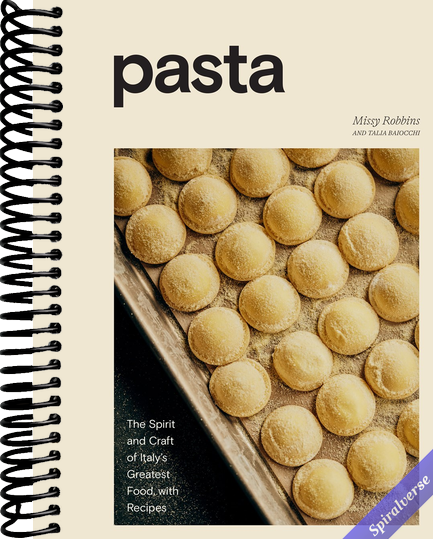Pasta: The Spirit and Craft of Italy's Greatest Food, with Recipes [A Cookbook]