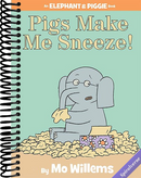 Pigs Make Me Sneeze!-An Elephant and Piggie Book