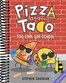 Pizza and Taco: Too Cool for School: (A Graphic Novel)