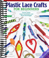 Plastic Lace Crafts for Beginners: Groovy Gimp, Super Scoubidou, and Beast Boondoggle (Design Originals) Master the Essential Techniques of Lacing 4-Strand & 6-Strand Key Chains, Bracelets, & More
