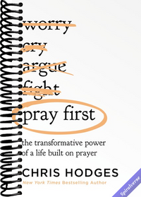 Pray First: The Transformative Power of a Life Built on Prayer