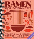 Ramen for Beginners: Traditional and Modern Recipes Made Simple