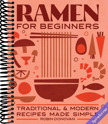 Ramen for Beginners: Traditional and Modern Recipes Made Simple