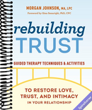 Rebuilding Trust: Guided Therapy Techniques and Activities to Restore Love, Trust, and Intimacy in Your Relationship