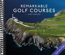 Remarkable Golf Courses: The updated illustrated guide to the world's most wonderful golf courses