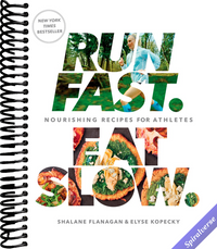 Run Fast. Eat Slow.: Nourishing Recipes for Athletes: A Cookbook