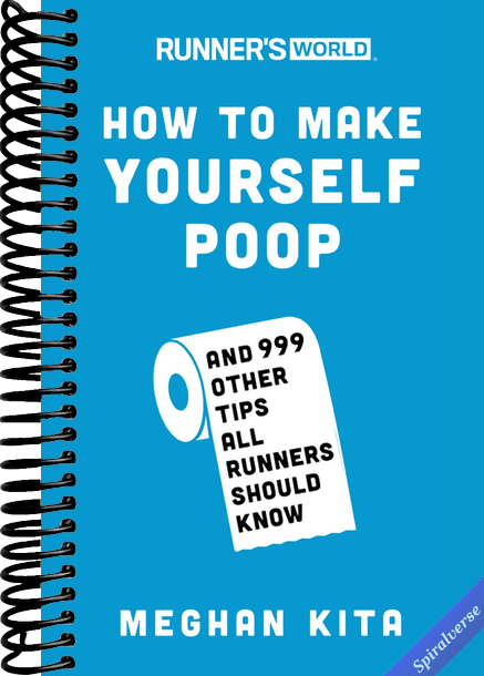 Runner's World How to Make Yourself Poop: And 999 Other Tips All Runners Should Know