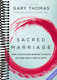 Sacred Marriage: What If God Designed Marriage to Make Us Holy More Than to Make Us Happy?