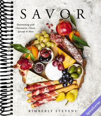 Savor: Entertaining with Charcuterie, Cheese, Spreads and More!