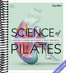 Science of Pilates: Understand the Anatomy and Physiology to Perfect Your Practice (The Science of Fitness)