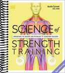 Science of Strength Training: Understand the anatomy and physiology to transform your body (The Science of Fitness)