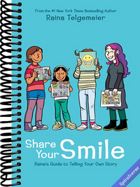 Share Your Smile: Raina's Guide to Telling Your Own Story