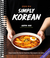 Simply Korean: Easy Recipes for Korean Favorites That Anyone Can Make