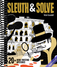 Sleuth & Solve: 20+ Mind-Twisting Mysteries: (Mystery Book for Kids and Adults, Puzzle and Brain Teaser Book for All Ages)