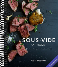 Sous Vide at Home: The Modern Technique for Perfectly Cooked Meals [A Cookbook]