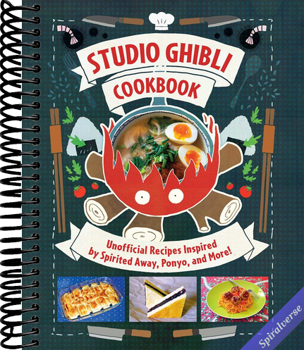 Studio Ghibli Cookbook: Unofficial Recipes Inspired by Spirited Away, Ponyo, and More!