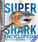 Super Shark Encyclopedia: And Other Creatures of the Deep (DK Super Nature Encyclopedias)