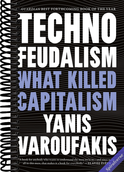 Technofeudalism: What Killed Capitalism