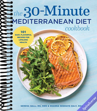 The 30-Minute Mediterranean Diet Cookbook: 101 Easy, Flavorful Recipes for Lifelong Health