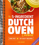 The 5-Ingredient Dutch Oven Cookbook: One Pot, 101 Easy Recipes