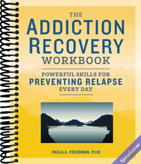 The Addiction Recovery Workbook: Powerful Skills for Preventing Relapse Every Day (Addiction Recovery Resources)