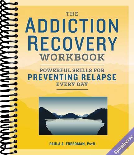 The Addiction Recovery Workbook: Powerful Skills for Preventing Relapse Every Day (Addiction Recovery Resources)