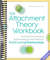 The Attachment Theory Workbook: Powerful Tools to Promote Understanding, Increase Stability, and Build Lasting Relationships (Attachment Theory in Practice)