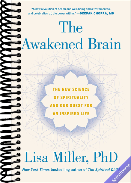 The Awakened Brain: The New Science of Spirituality and Our Quest for an Inspired Life