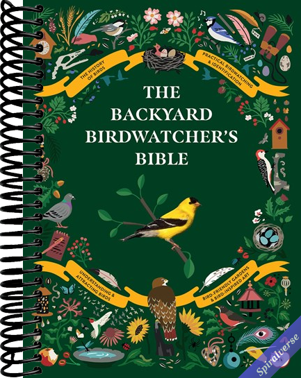 The Backyard Birdwatcher's Bible: Birds, Behaviors, Habitats, Identification, Art & Other Home Crafts (The Backyard Naturalist Series)