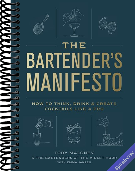 The Bartender's Manifesto: How to Think, Drink, and Create Cocktails Like a Pro